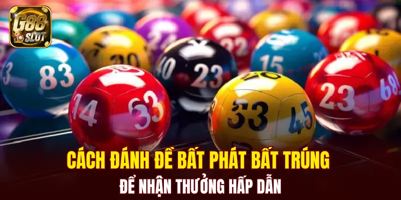 Tài Xỉu Bịp - Cập Nhật Về Cách Nhận Biết Chính Xác 2025 6 Cách đánh đề bất phát bất trúng để nhận thưởng hấp dẫn