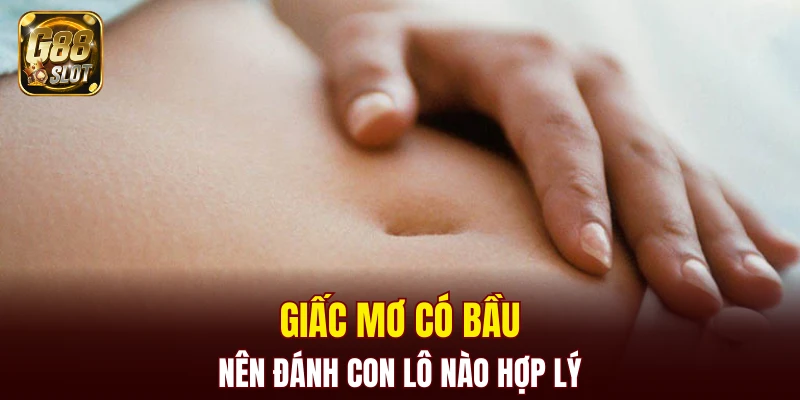 Tài Xỉu Bịp - Cập Nhật Về Cách Nhận Biết Chính Xác 2025 7 Giấc mơ có bầu nên đánh con lô nào hợp lý