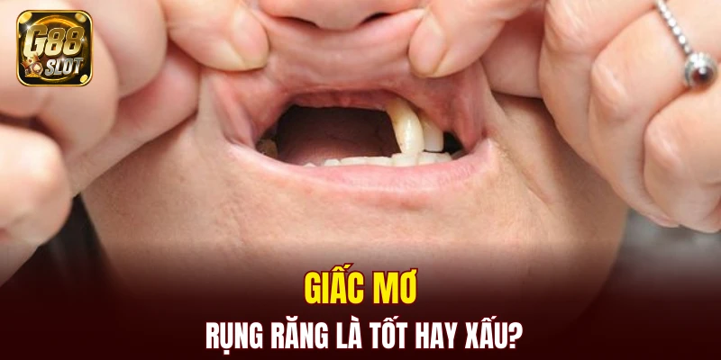 Tài Xỉu Bịp - Cập Nhật Về Cách Nhận Biết Chính Xác 2025 5 Giấc mơ rụng răng là tốt hay xấu?