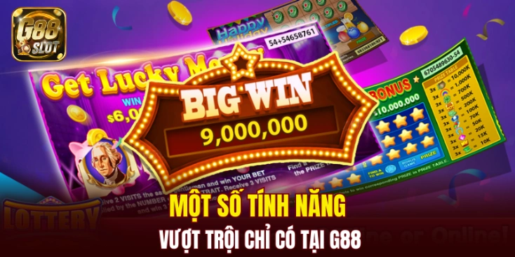 Xổ Số G88 6 Một số tính năng vượt trội chỉ có tại G88