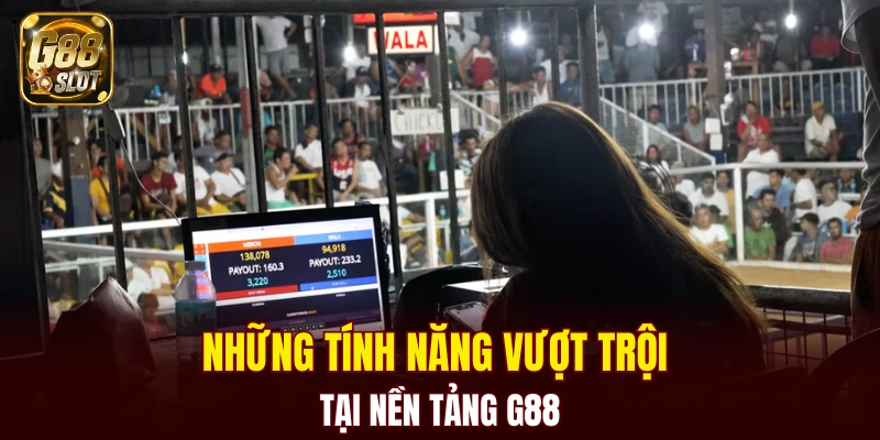 Đá Gà G88 6 Những tính năng vượt trội tại G88
