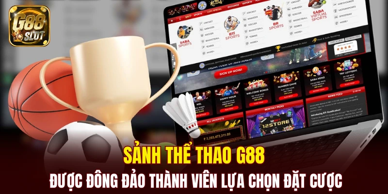 Thể Thao G88 4 Sảnh thể thao G88 được đông đảo thành viên lựa chọn đặt cược