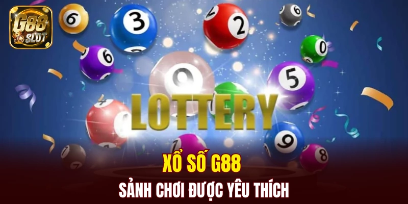 Xổ Số G88 4 Xổ số G88 sảnh chơi được yêu thích