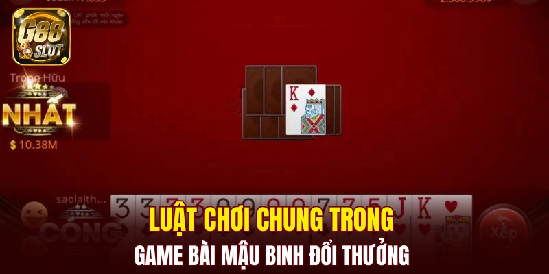 Bí Quyết Chơi Tiến Lên Miền Nam Đếm Lá Từ Các Cao Thủ 7 Luật chơi chung trong game bài mậu binh đổi thưởng
